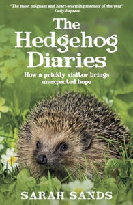 The Hedgehog Diaries : ‘The most poignant and heartwarming memoir of the year’-9781915780201