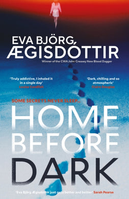 Home Before Dark : The dark, twisty, utterly chilling new psychological thriller from the Queen of Icelandic Suspense…-9781916788602