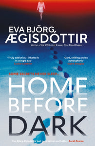 Home Before Dark : The dark, twisty, utterly chilling new psychological thriller from the Queen of Icelandic Suspense…-9781916788602