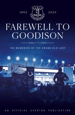 Farewell to Goodison : 100 Memories of the Grand Old Lady-9781916811294