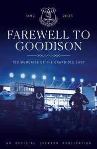 Farewell to Goodison : 100 Memories of the Grand Old Lady-9781916811294