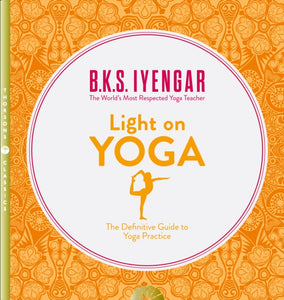 Light on Yoga : The Definitive Guide to Yoga Practice-9780007107001