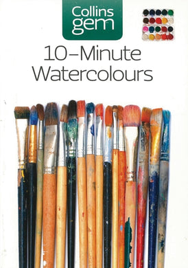 10-minute Watercolours : Techniques & Tips for Quick Watercolours-9780007202157