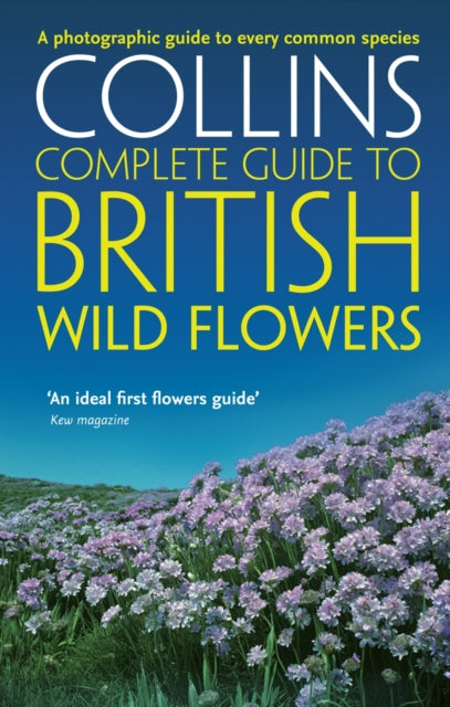 Collins Complete Guide - British Wild Flowers : A Photographic Guide to Every Common Species-9780007236848