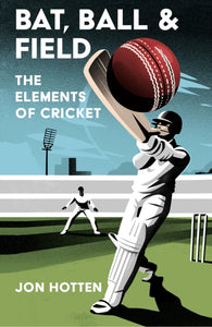 Bat, Ball and Field : The Elements of Cricket-9780008328337