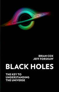 Black Holes : The Key to Understanding the Universe-9780008350758