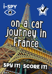 i-SPY On a Car Journey in France : Spy it! Score it!-9780008431808