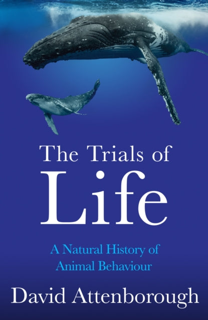 The Trials of Life : A Natural History of Animal Behaviour-9780008477837