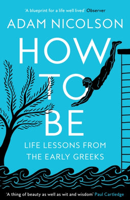 How to Be : Life Lessons from the Early Greeks-9780008490829