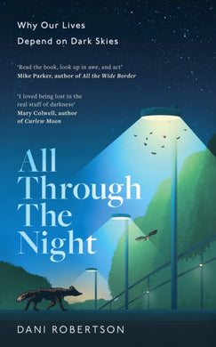 All Through the Night : Why Our Lives Depend on Dark Skies-9780008586720