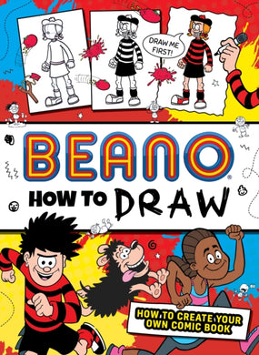 Beano How to Draw : How to Create Your Own Comic Book-9780008615383