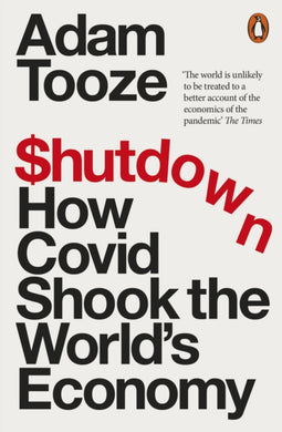 Shutdown : How Covid Shook the World's Economy-9780141995441