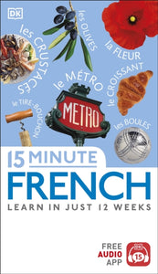 15 Minute French : Learn in Just 12 Weeks-9780241302224