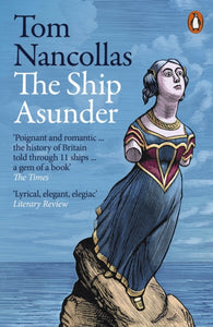 The Ship Asunder : A Maritime History of Britain in Eleven Vessels-9780241434154