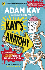 Kay's Anatomy : A Complete (and Completely Disgusting) Guide to the Human Body-9780241452929