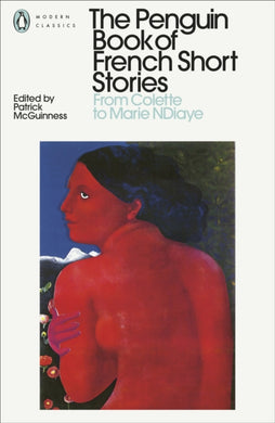 The Penguin Book of French Short Stories: 2 : From Colette to Marie NDiaye-9780241462065