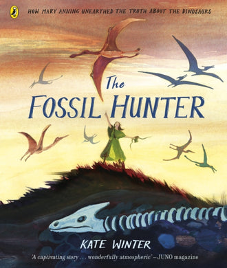 The Fossil Hunter : How Mary Anning unearthed the truth about the dinosaurs-9780241469897