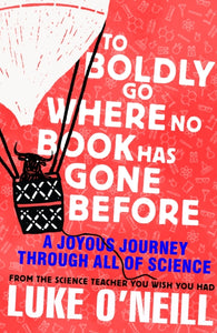 To Boldly Go Where No Book Has Gone Before : A Joyous Journey Through All of Science-9780241542422