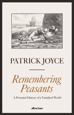 Remembering Peasants : A Personal History of a Vanished World-9780241543023