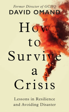 How to Survive a Crisis : Lessons in Resilience and Avoiding Disaster-9780241561331