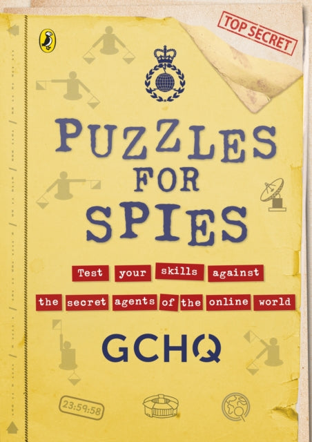 Puzzles for Spies : The brand-new puzzle book from GCHQ, with a foreword from the Duke and Duchess of Cambridge-9780241579909