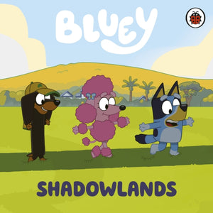 Bluey: Shadowlands-9780241605066