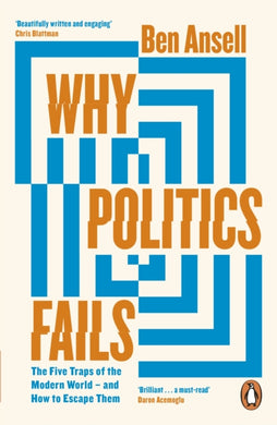 Why Politics Fails : The Five Traps of the Modern World & How to Escape Them-9780241992753