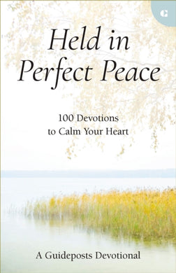 Held in Perfect Peace : 100 Devotions to Calm Your Heart-9780310366867