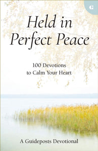 Held in Perfect Peace : 100 Devotions to Calm Your Heart-9780310366867