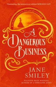 A Dangerous Business : from the author of the Pulitzer prize winner, A THOUSAND ACRES-9780349145457