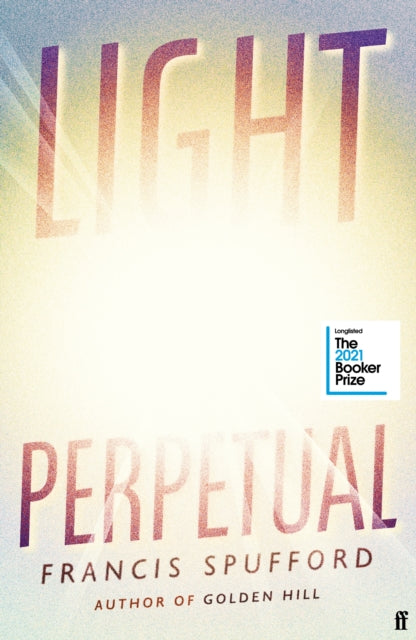 Light Perpetual : from the author of Costa Award-winning Golden Hill-9780571336487