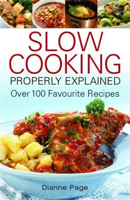 Slow Cooking Properly Explained : Over 100 Favourite Recipes-9780716022213