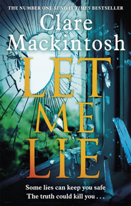 Let Me Lie : The Number One Sunday Times Bestseller-9780751564884