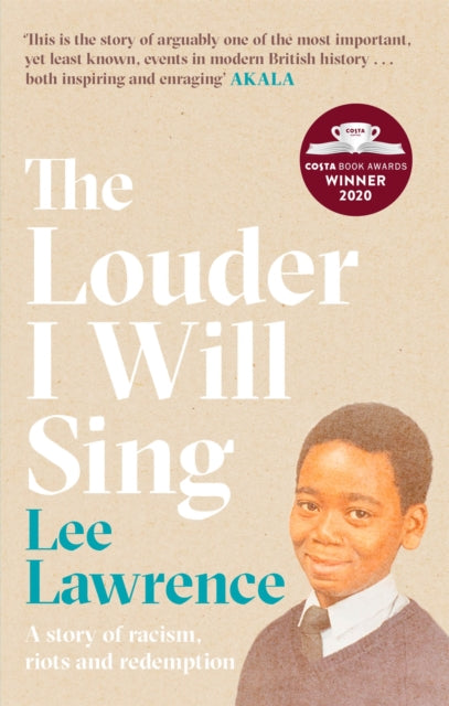 The Louder I Will Sing : A story of racism, riots and redemption: Winner of the 2020 Costa Biography Award-9780751581041