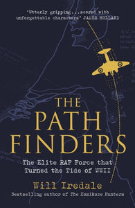 The Pathfinders : The Elite RAF Force that Turned the Tide of WWII-9780753557808