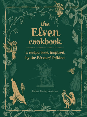 The Elven Cookbook : A Recipe Book Inspired by the Elves of Tolkien-9780753734681