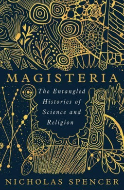 Magisteria : The Entangled Histories of Science & Religion-9780861547302