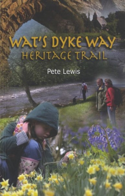 Wat's Dyke Way Heritage Trail : A 61-mile Linear Walk Through the Borderland of England and North Wales-9780955962509