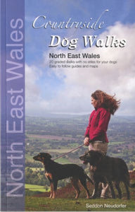 Countryside Dog Walks: North East Wales : 20 Graded Walks with No Stiles for Your Dogs-9780957372207