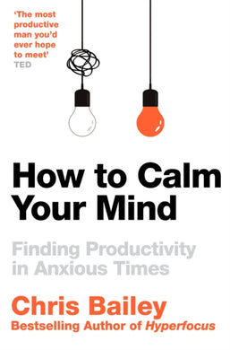 How to Calm Your Mind : Finding Productivity in Anxious Times-9781035001996