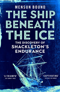 The Ship Beneath the Ice : The Discovery of Shackleton's Endurance-9781035008421