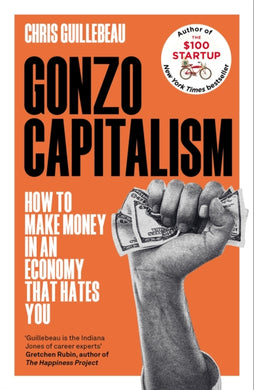 Gonzo Capitalism : How to Make Money in an Economy that Hates You-9781035020065