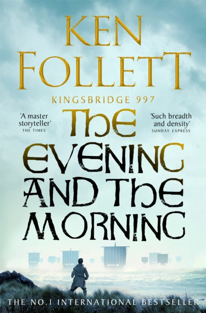 The Evening and the Morning : The Prequel to The Pillars of the Earth, A Kingsbridge Novel-9781035020164