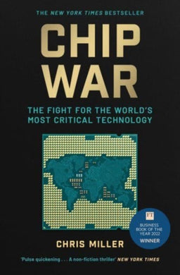Chip War : The Fight for the World's Most Critical Technology-9781398504127