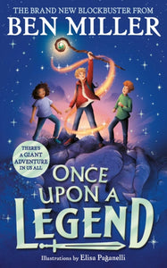 Once Upon a Legend : A giant adventure from the author of smash hit The Day I Fell into a Fairytale-9781398515871