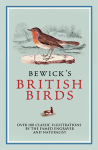Bewick's British Birds : Over 180 Classic Illustrations by the Famed Engraver and Naturalist-9781398808027