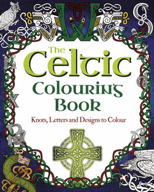 The Celtic Colouring Book : Knots, Letters and Designs to Colour-9781398812505