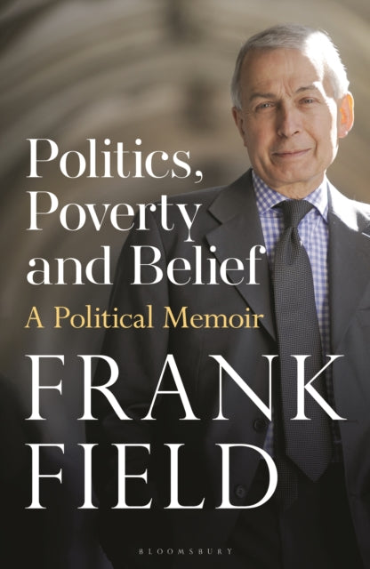 Politics, Poverty and Belief : A Political Memoir-9781399408394