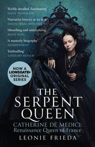 The Serpent Queen : Now a major TV series-9781399614207