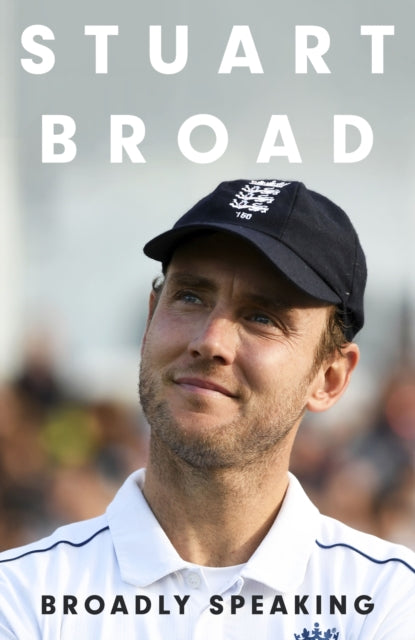Stuart Broad: Broadly Speaking : PRE-ORDER HIS AUTOBIOGRAPHY NOW-9781399729345